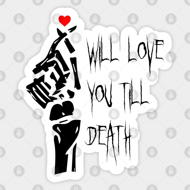 I Will Love You Till Death Do Us Apart Sticker by Heartfeltarts